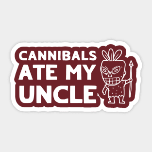 Cannibals Ate My Uncle Biden Trump Saying Funny Sticker